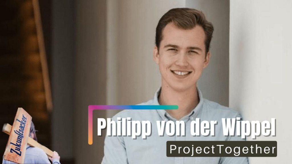 Philipp von der Wippel von ProjectTogether – Open Social Innovation für politischen und gesellschaftlichen Wandel Philipp von der Wippel von ProjectTogether